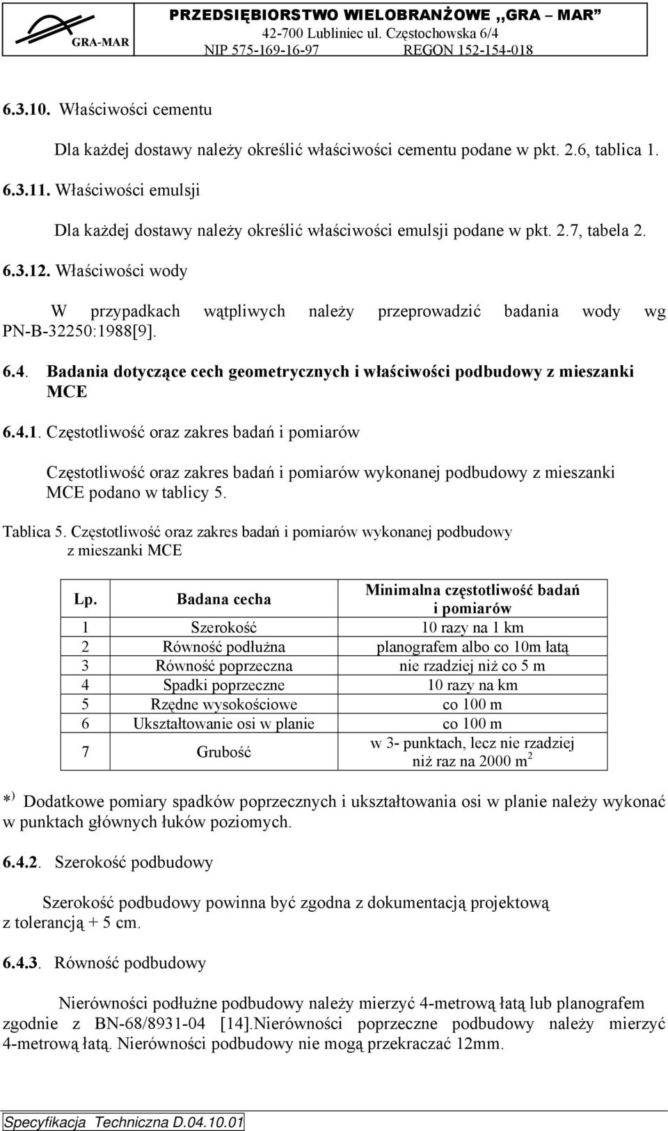 Właściwości wody W przypadkach wątpliwych należy przeprowadzić badania wody wg PN-B-32250:19