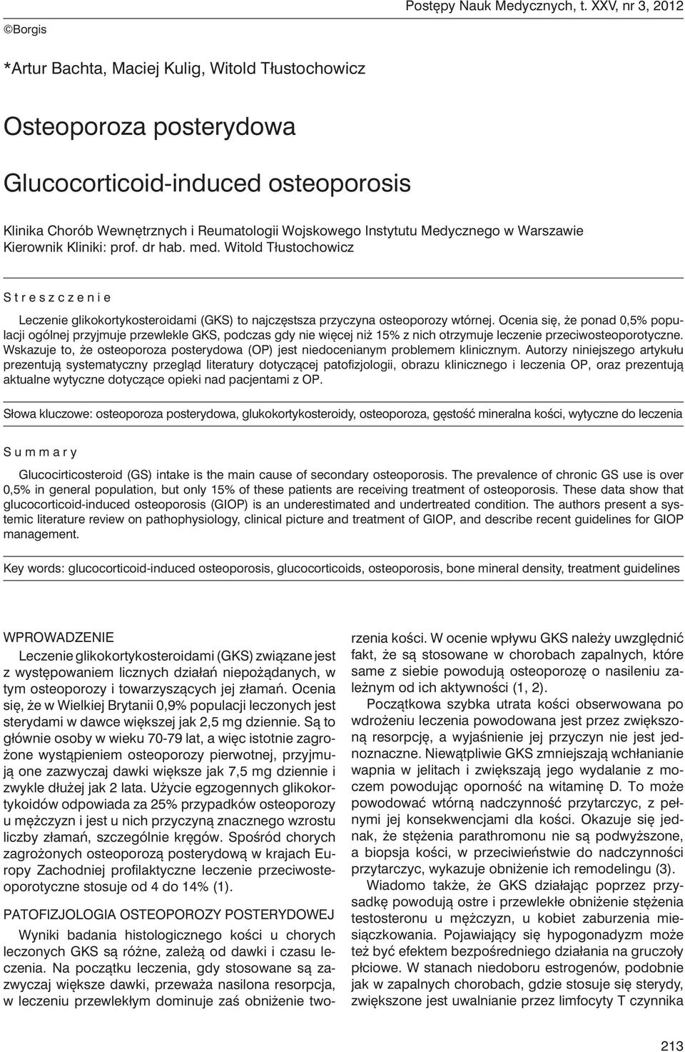 Medycznego w Warszawie Kierownik Kliniki: prof. dr hab. med. Witold Tłustochowicz Streszczenie Leczenie glikokortykosteroidami (GKS) to najczęstsza przyczyna osteoporozy wtórnej.