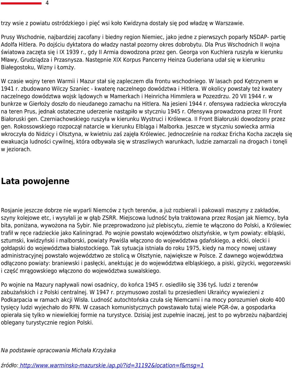 Dla Prus Wschodnich II wojna światowa zaczęta się i IX 1939 r., gdy II Armia dowodzona przez gen. Georga von Kuchlera ruszyła w kierunku Mławy, Grudziądza i Przasnysza.