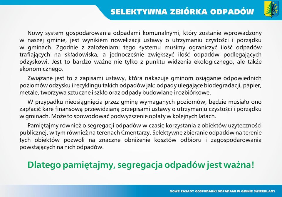 Jest to bardzo ważne nie tylko z punktu widzenia ekologicznego, ale także ekonomicznego.