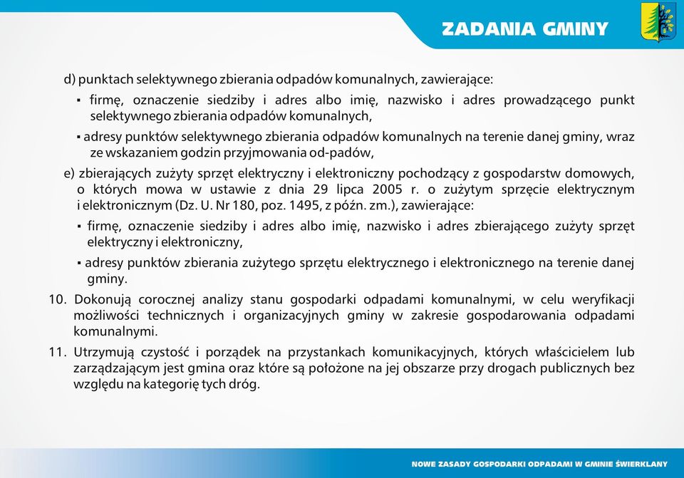 elektroniczny pochodzący z gospodarstw domowych, o których mowa w ustawie z dnia 29 lipca 2005 r. o zużytym sprzęcie elektrycznym i elektronicznym (Dz. U. Nr 180, poz. 1495, z późn. zm.