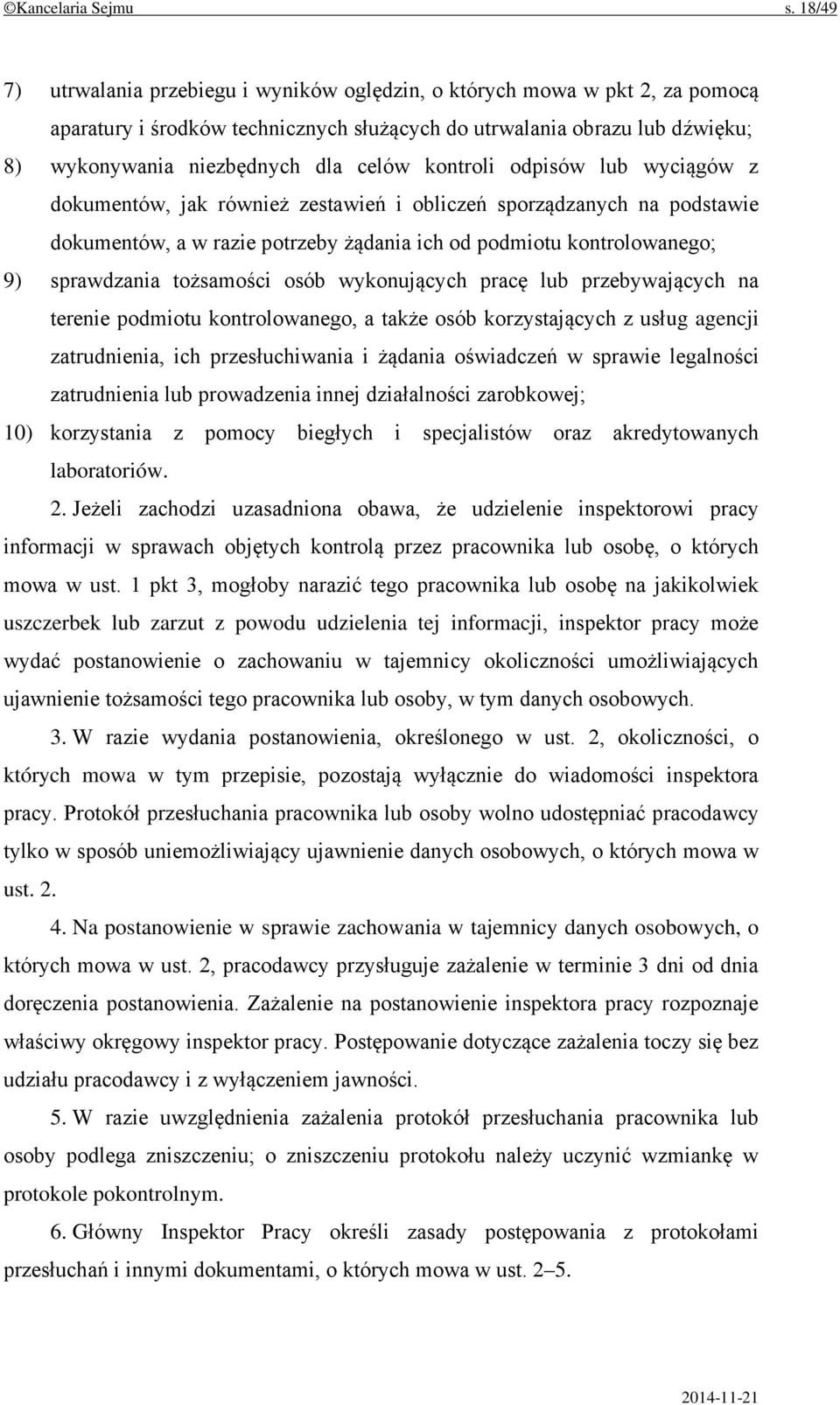 kontroli odpisów lub wyciągów z dokumentów, jak również zestawień i obliczeń sporządzanych na podstawie dokumentów, a w razie potrzeby żądania ich od podmiotu kontrolowanego; 9) sprawdzania