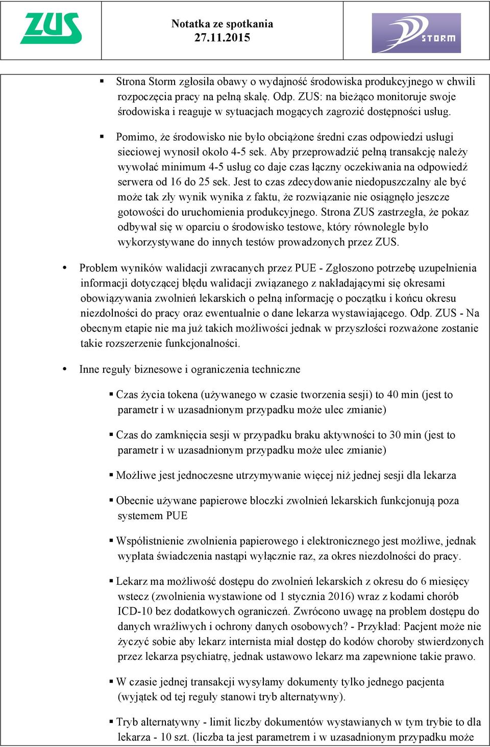 Aby przeprwadzić pełną transakcję należy wywłać minimum 4-5 usług c daje czas łączny czekiwania na dpwiedź serwera d 16 d 25 sek.