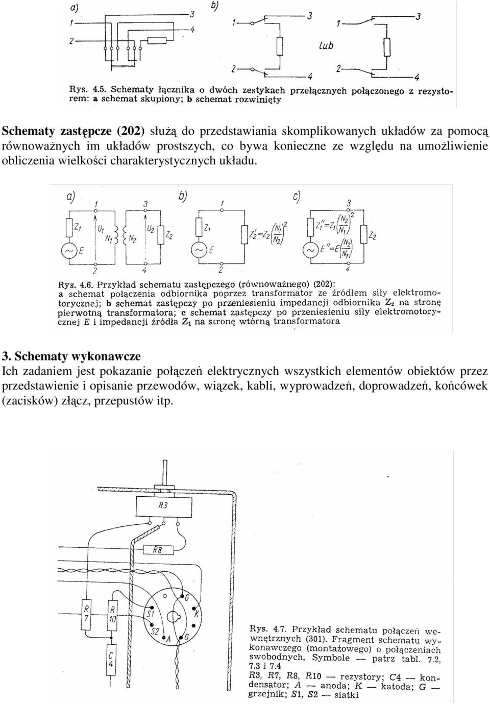 Schematy wykonawcze Ich zadaniem jest pokazanie połączeń elektrycznych wszystkich elementów obiektów przez