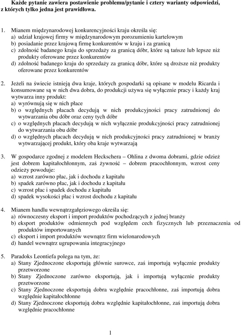 zdolność badanego kraju do sprzedaży za granicą dóbr, które są tańsze lub lepsze niż produkty oferowane przez konkurentów d) zdolność badanego kraju do sprzedaży za granicą dóbr, które są droższe niż