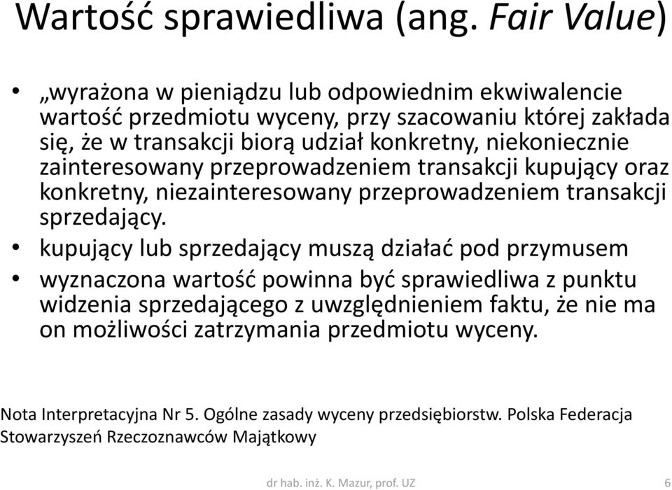 niekoniecznie zainteresowany przeprowadzeniem transakcji kupujący oraz konkretny, niezainteresowany przeprowadzeniem transakcji sprzedający.