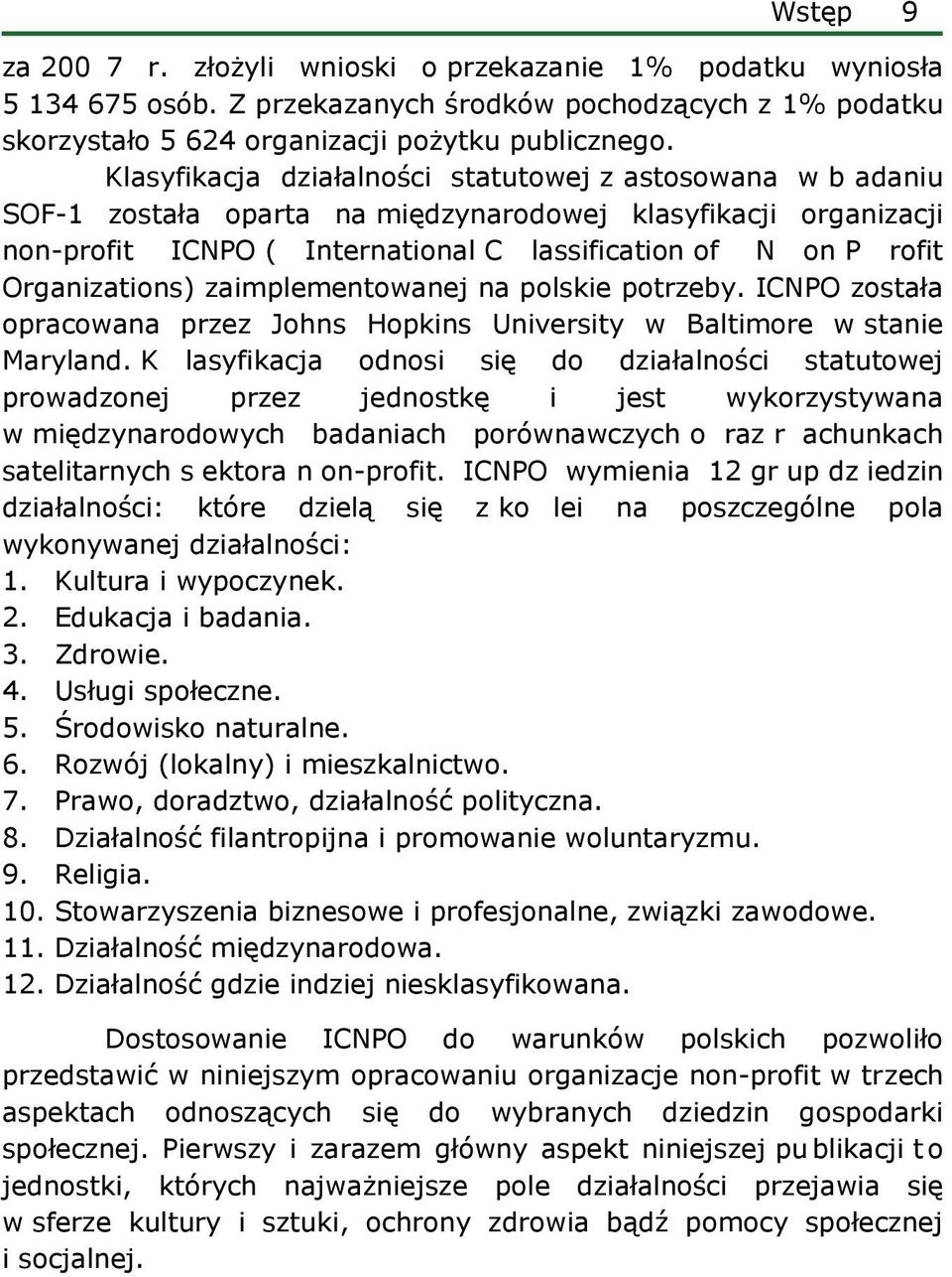 Organizations) zaimplementowanej na polskie potrzeby. ICNPO została opracowana przez Johns Hopkins University w Baltimore w stanie Maryland.