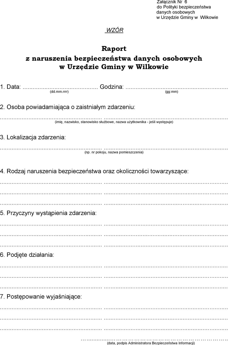 Lokalizacja zdarzenia: (np. nr pokoju, nazwa pomieszczenia) 4. Rodzaj naruszenia bezpieczeństwa oraz okoliczności towarzyszące: 5.