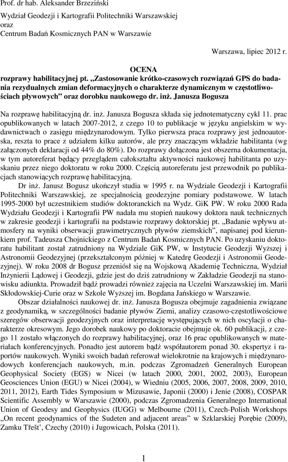 Janusza Bogusza Na rozprawę habilitacyjną dr. inŝ. Janusza Bogusza składa się jednotematyczny cykl 11.