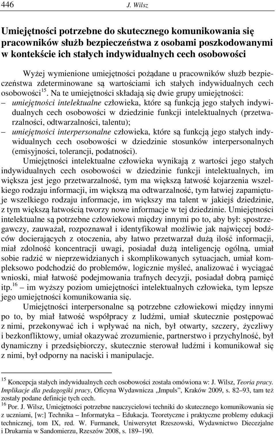 umiejętności pożądane u pracowników służb bezpieczeństwa zdeterminowane są wartościami ich stałych indywidualnych cech osobowości 15.