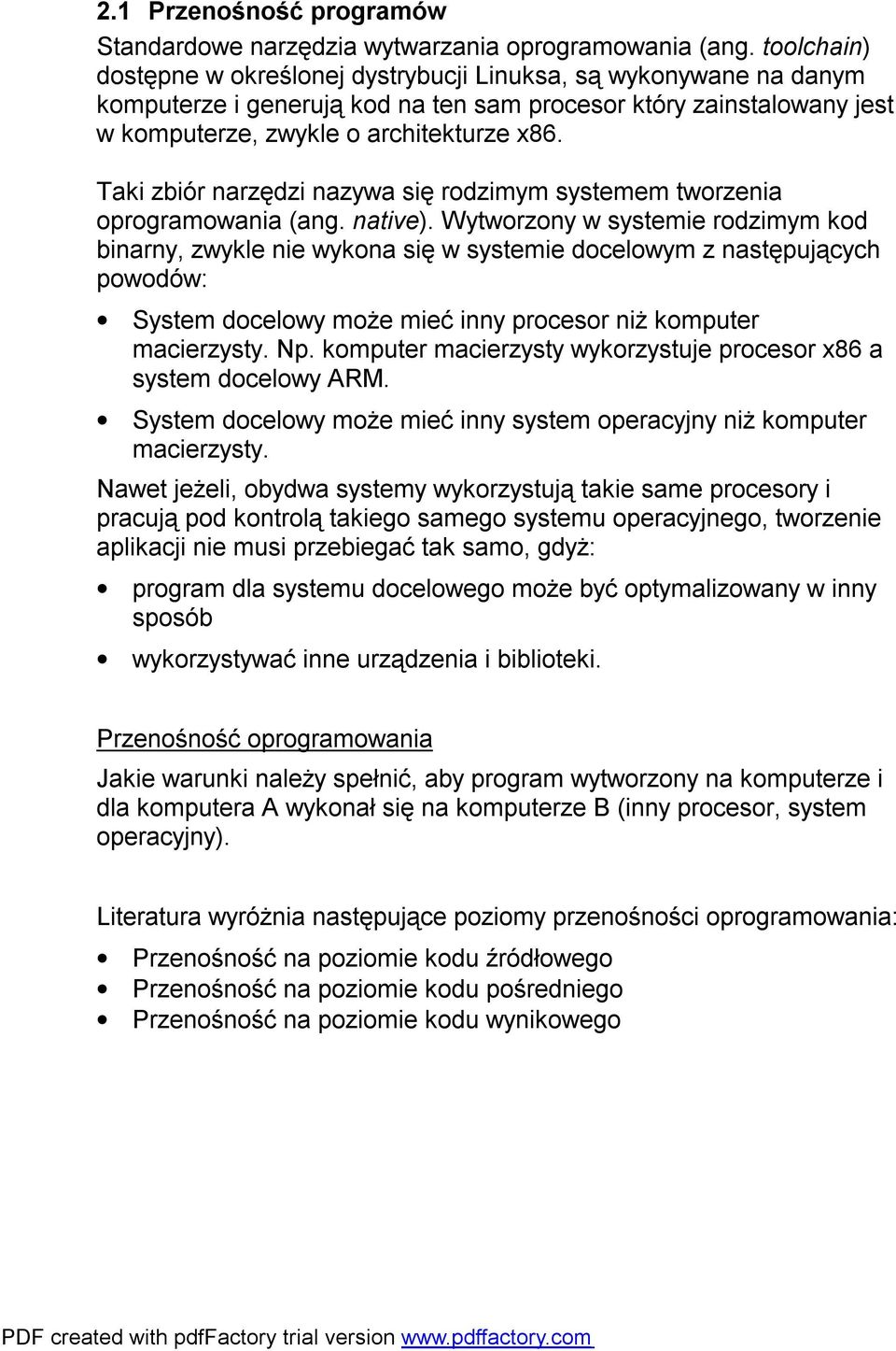 Taki zbiór narzędzi nazywa się rodzimym systemem tworzenia oprogramowania (ang. native).