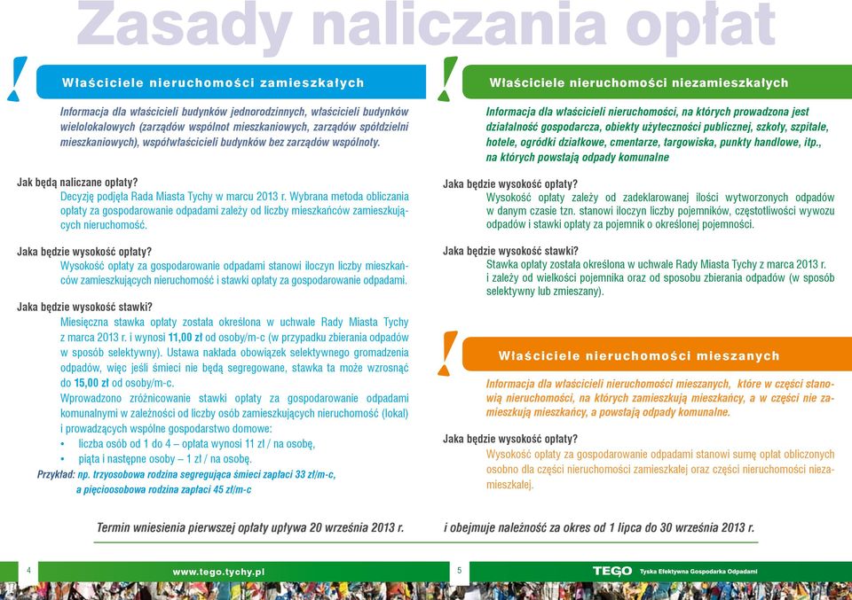 Wybrana metoda obliczania opłaty za gospodarowanie odpadami zależy od liczby mieszkańców zamieszkujących nieruchomość.