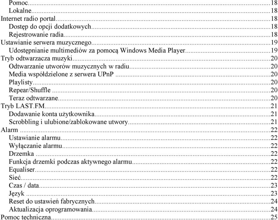 ..20 Playlisty...20 Repear/Shuffle...20 Teraz odtwarzane...20 Tryb LAST.FM...21 Dodawanie konta użytkownika...21 Scrobbling i ulubione/zablokowane utwory...21 Alarm.