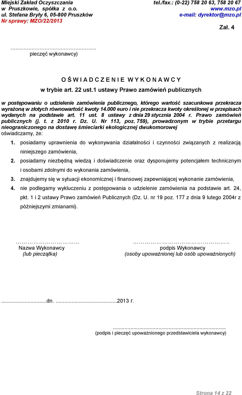 000 euro i nie przekracza kwoty określonej w przepisach wydanych na podstawie art. 11 ust. 8 ustawy z dnia 29 stycznia 2004 r. Prawo zamówień publicznych (j. t. z 2010 r. Dz. U. Nr 113, poz.