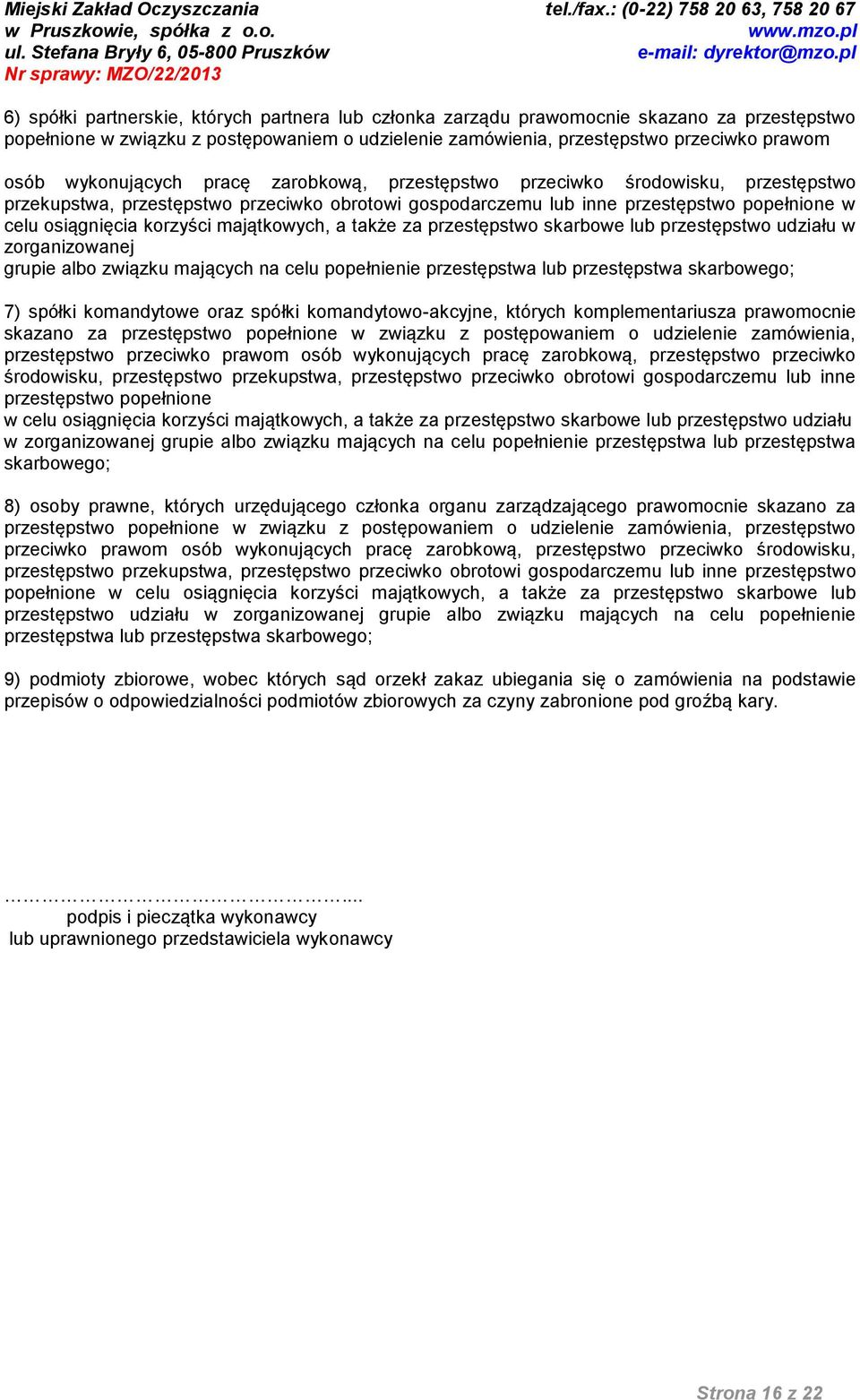 majątkowych, a także za przestępstwo skarbowe lub przestępstwo udziału w zorganizowanej grupie albo związku mających na celu popełnienie przestępstwa lub przestępstwa skarbowego; 7) spółki