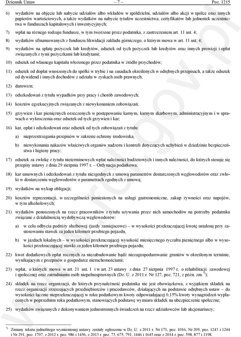 certyfikatów lub jednostek uczestnictwa w funduszach kapitałowych i inwestycyjnych; 7) wpłat na różnego rodzaju fundusze, w tym tworzone przez podatnika, z zastrzeżeniem art. 11 ust.