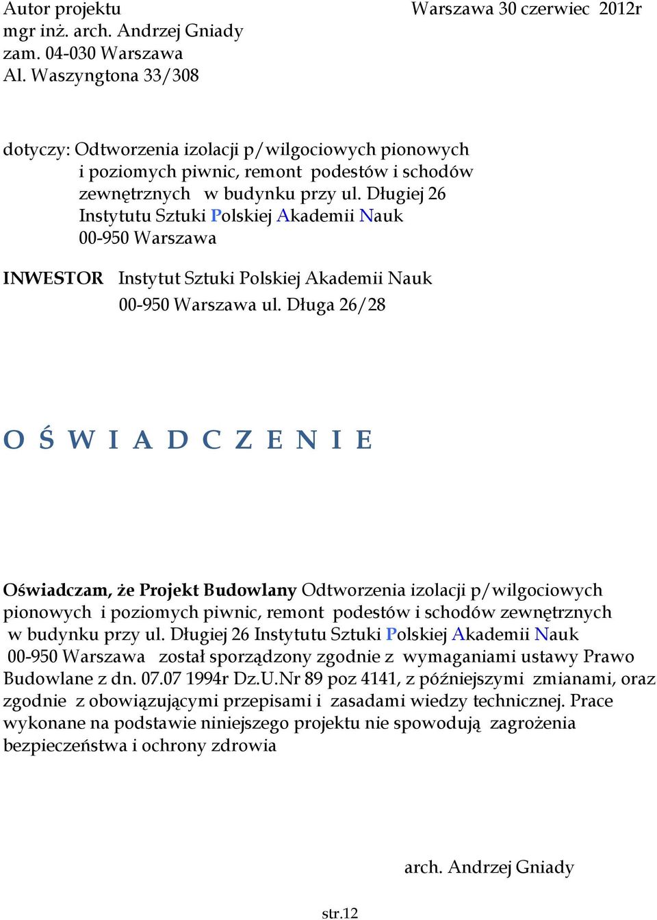 Długiej 26 Instytutu Sztuki Polskiej Akademii Nauk 00-950 Warszawa INWESTOR Instytut Sztuki Polskiej Akademii Nauk 00-950 Warszawa ul.