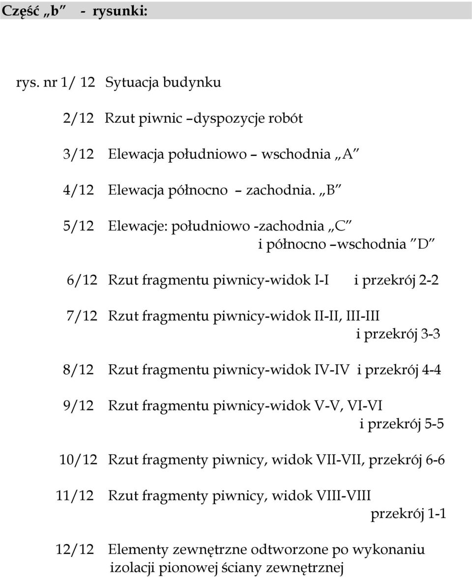 III-III i przekrój 3-3 8/12 Rzut fragmentu piwnicy-widok IV-IV i przekrój 4-4 9/12 Rzut fragmentu piwnicy-widok V-V, VI-VI i przekrój 5-5 10/12 Rzut fragmenty