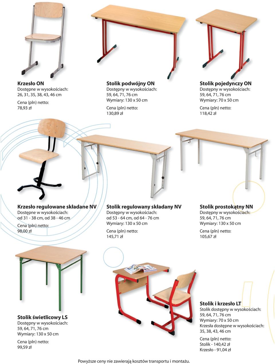 od 64-76 cm 145,71 zł Stolik prostokątny NN 105,67 zł Stolik świetlicowy LS 99,59 zł Stolik i krzesło LT Stolik