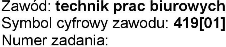 Materiały egzaminacyjne obejmują: ARKUSZ EGZAMINACYJNY z treścią zadania i dokumentacją, zeszyt ze stroną tytułową KARTA PRACY EGZAMINACYJNEJ oraz KARTĘ OCENY. 2.