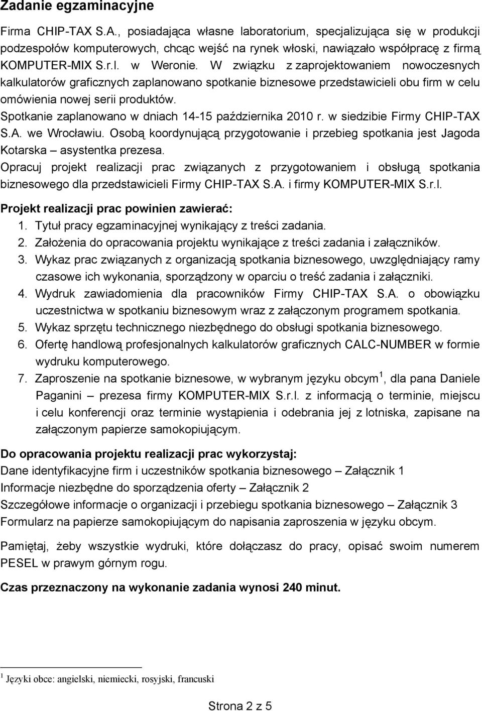 W związku z zaprojektowaniem nowoczesnych kalkulatorów graficznych zaplanowano spotkanie biznesowe przedstawicieli obu firm w celu omówienia nowej serii produktów.