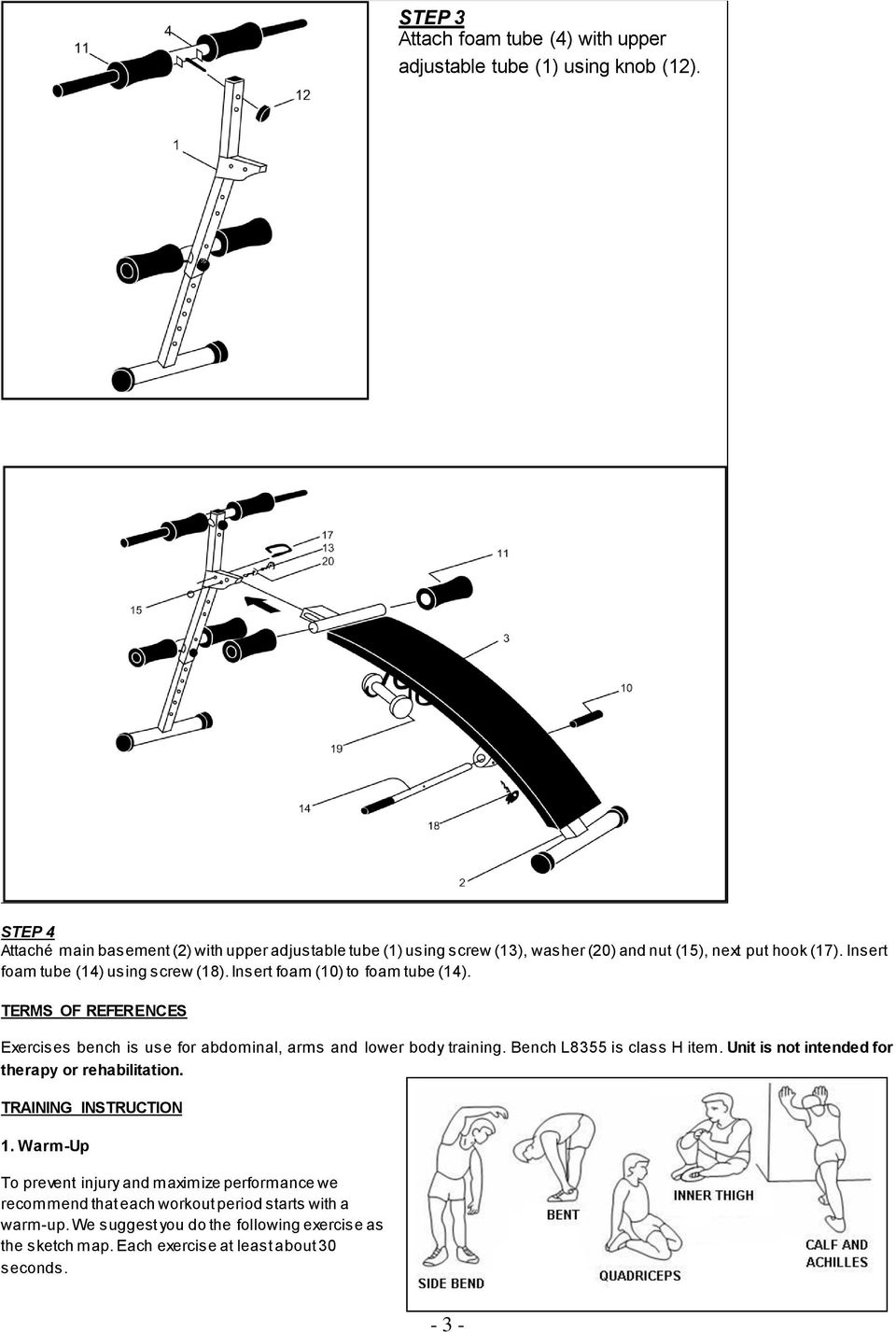 Insert foam (0) to foam tube (4). TERMS OF REFERENCES Exercises bench is use for abdominal, arms and lower body training. Bench L8355 is class H item.