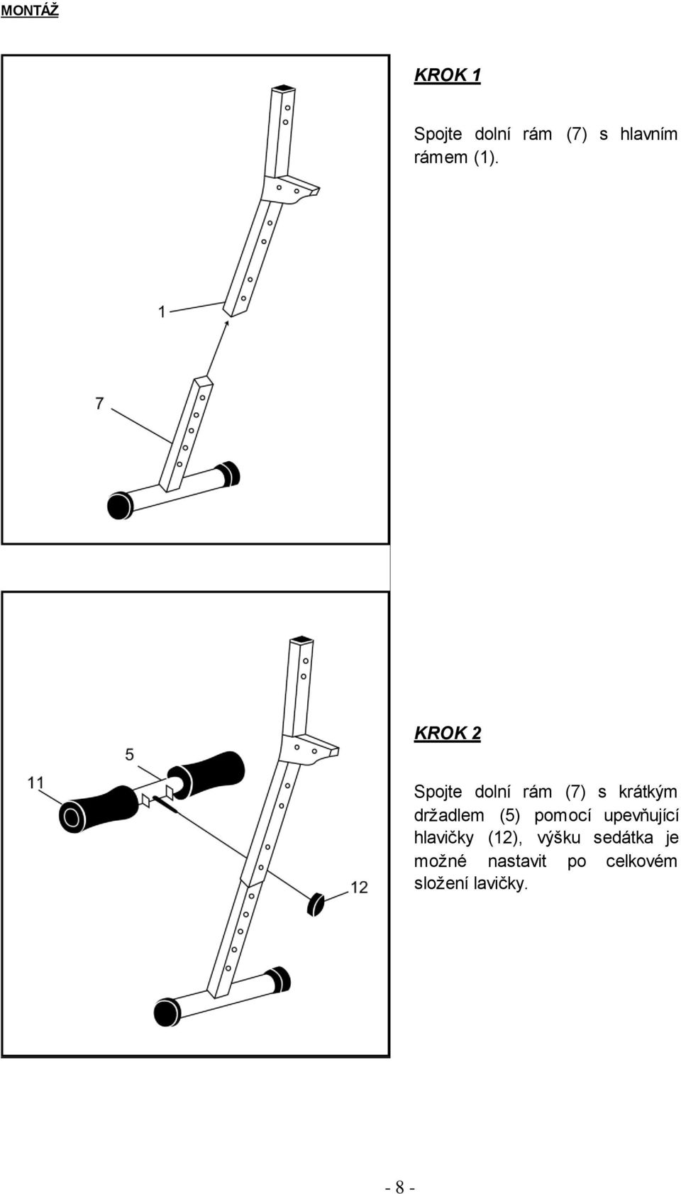 (5) pomocí upevňující hlavičky (2), výšku sedátka