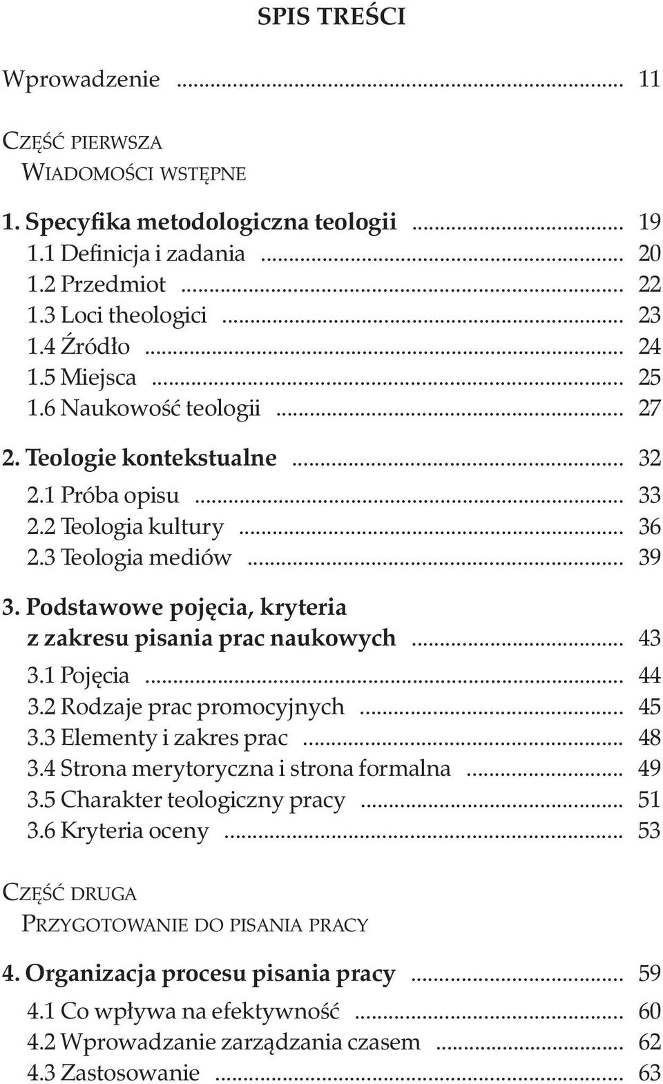 Podstawowe pojęcia, kryteria z zakresu pisania prac naukowych... 43 3.1 pojęcia... 44 3.2 rodzaje prac promocyjnych... 45 3.3 elementy i zakres prac... 48 3.4 strona merytoryczna i strona formalna.