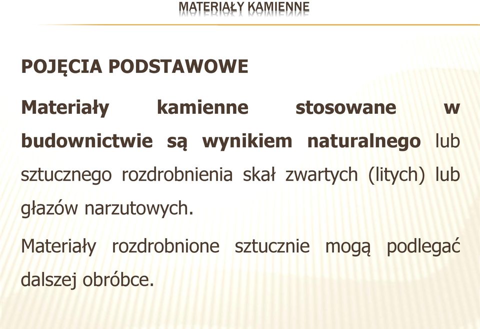 rozdrobnienia skał zwartych (litych) lub głazów