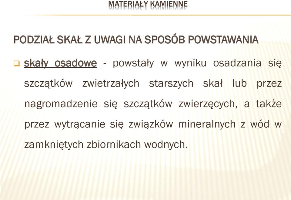 przez nagromadzenie się szczątków zwierzęcych, a także przez