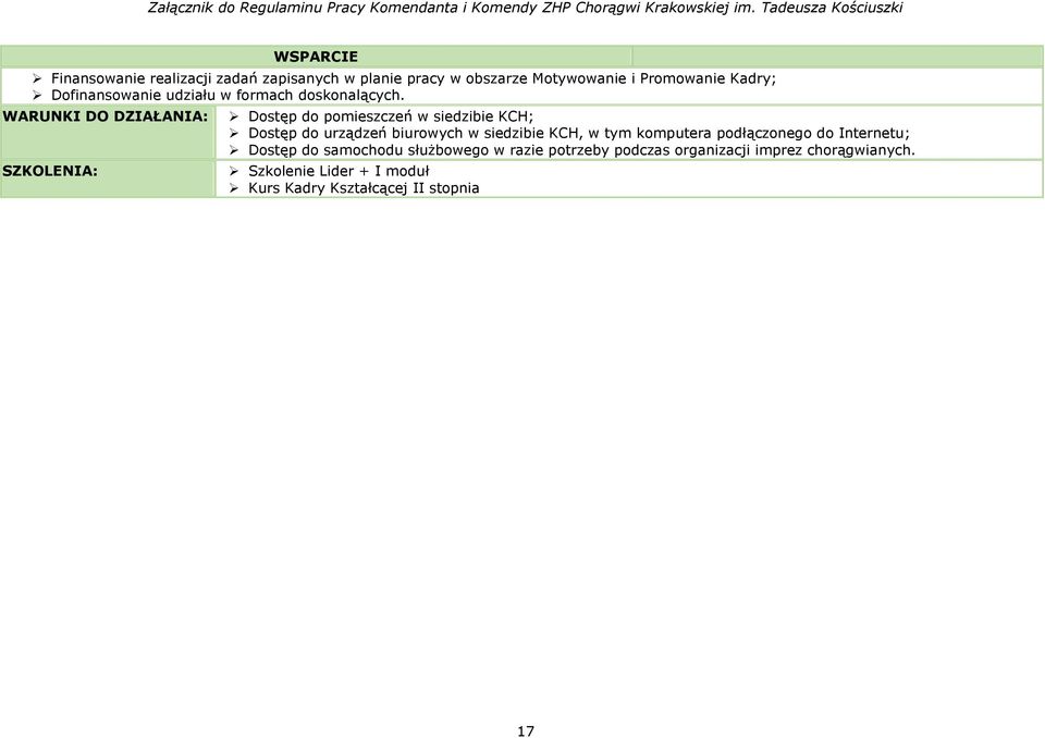 WARUNKI DO DZIAŁANIA: SZKOLENIA: Dostęp do pomieszczeń w siedzibie KCH; Dostęp do urządzeń biurowych w siedzibie KCH,
