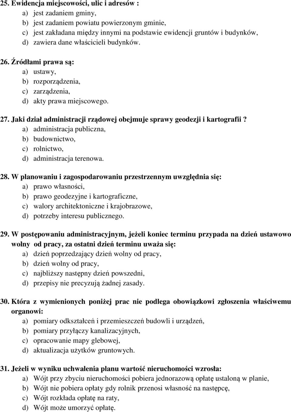 a) administracja publiczna, b) budownictwo, c) rolnictwo, d) administracja terenowa. 28.