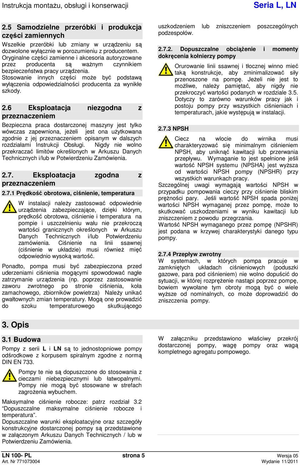 Stosowanie innych czci moe by podstaw wyłczenia odpowiedzialnoci producenta za wynikłe szkody. 2.