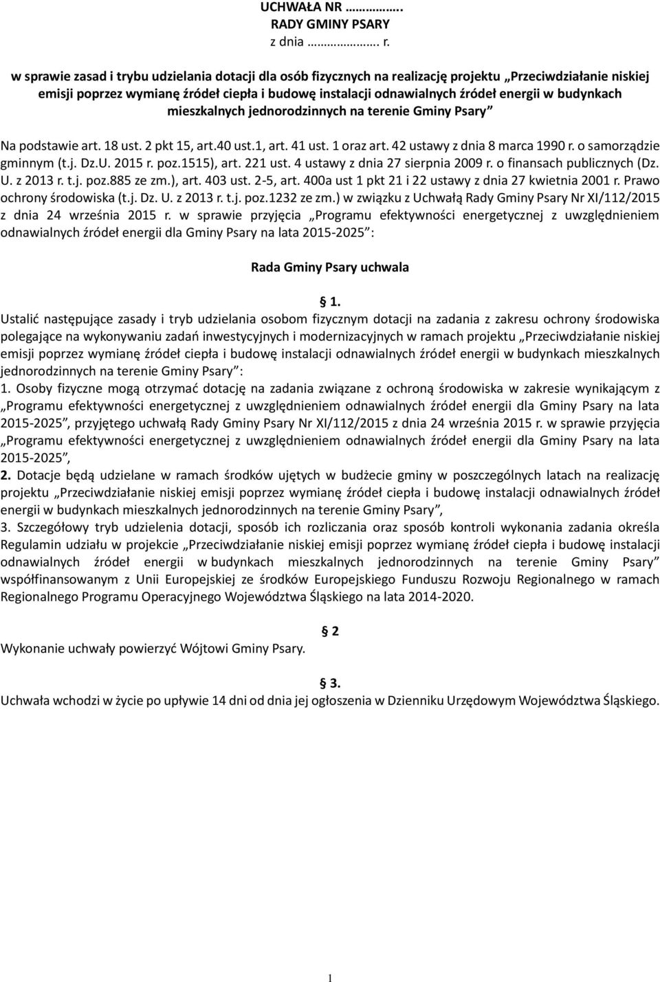 budynkach mieszkalnych jednorodzinnych na terenie Gminy Psary Na podstawie art. 18 ust. 2 pkt 15, art.40 ust.1, art. 41 ust. 1 oraz art. 42 ustawy z dnia 8 marca 1990 r. o samorządzie gminnym (t.j. Dz.
