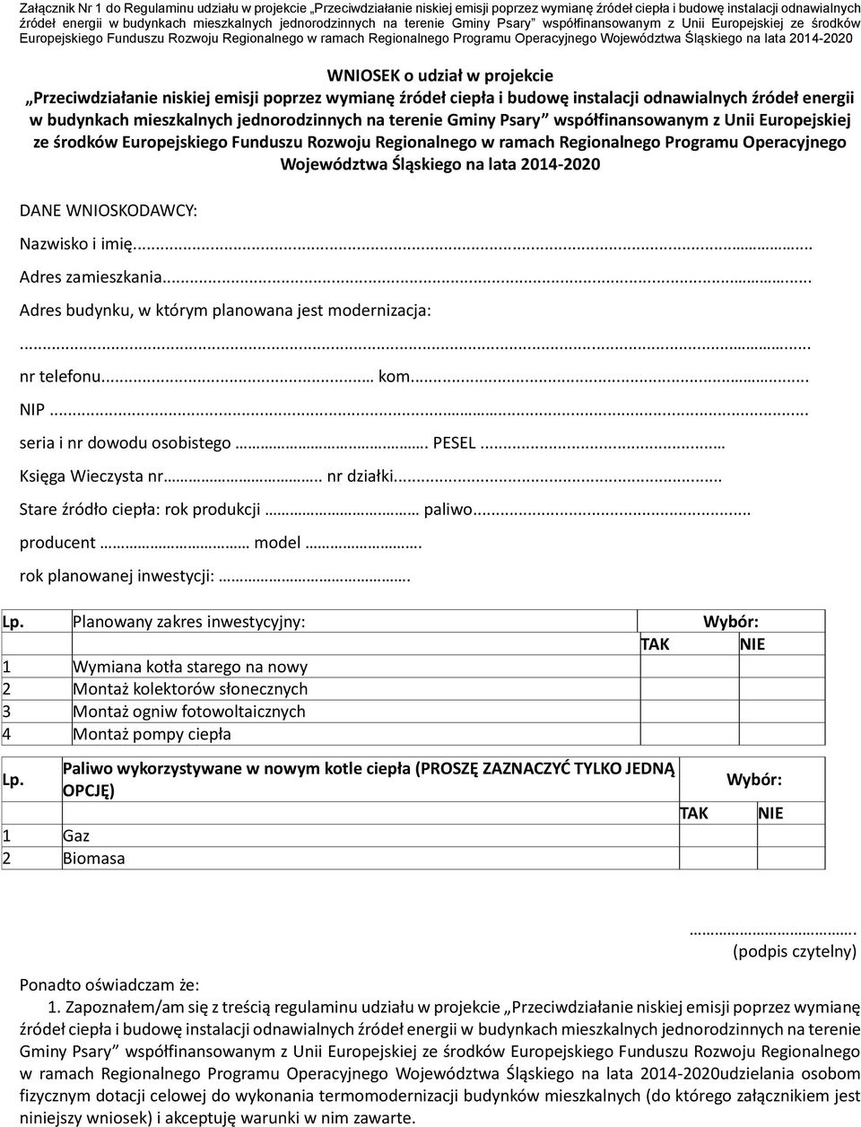 WNIOSEK o udział w projekcie Przeciwdziałanie niskiej emisji poprzez wymianę źródeł ciepła i budowę instalacji odnawialnych źródeł energii w budynkach mieszkalnych jednorodzinnych  DANE WNIOSKODAWCY: