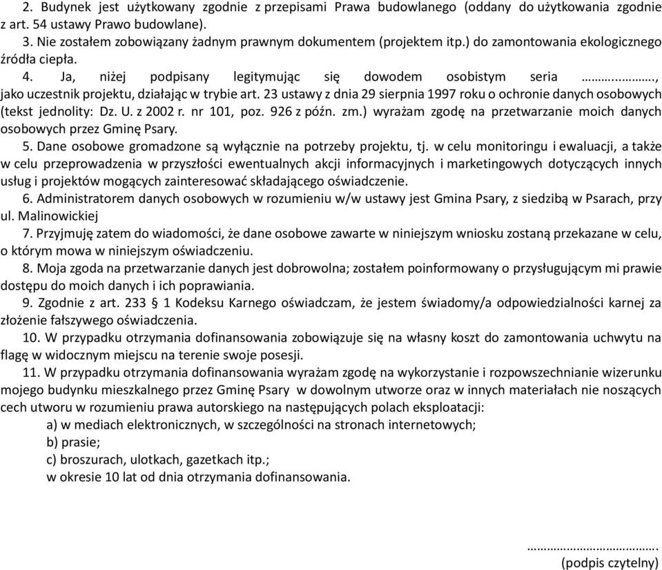 ..., jako uczestnik projektu, działając w trybie art. 23 ustawy z dnia 29 sierpnia 1997 roku o ochronie danych osobowych (tekst jednolity: Dz. U. z 2002 r. nr 101, poz. 926 z późn. zm.