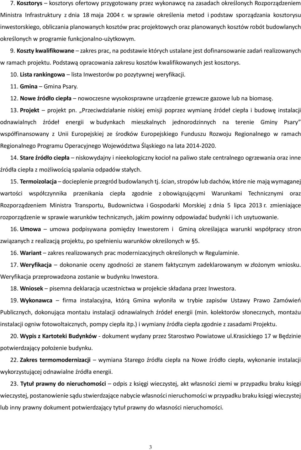 funkcjonalno-użytkowym. 9. Koszty kwalifikowane zakres prac, na podstawie których ustalane jest dofinansowanie zadań realizowanych w ramach projektu.