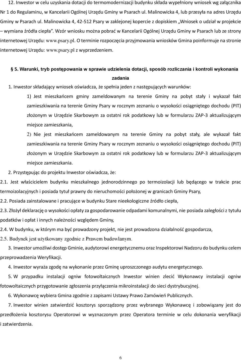 Wzór wniosku można pobrać w Kancelarii Ogólnej Urzędu Gminy w Psarach lub ze strony internetowej Urzędu: www.psary.pl.
