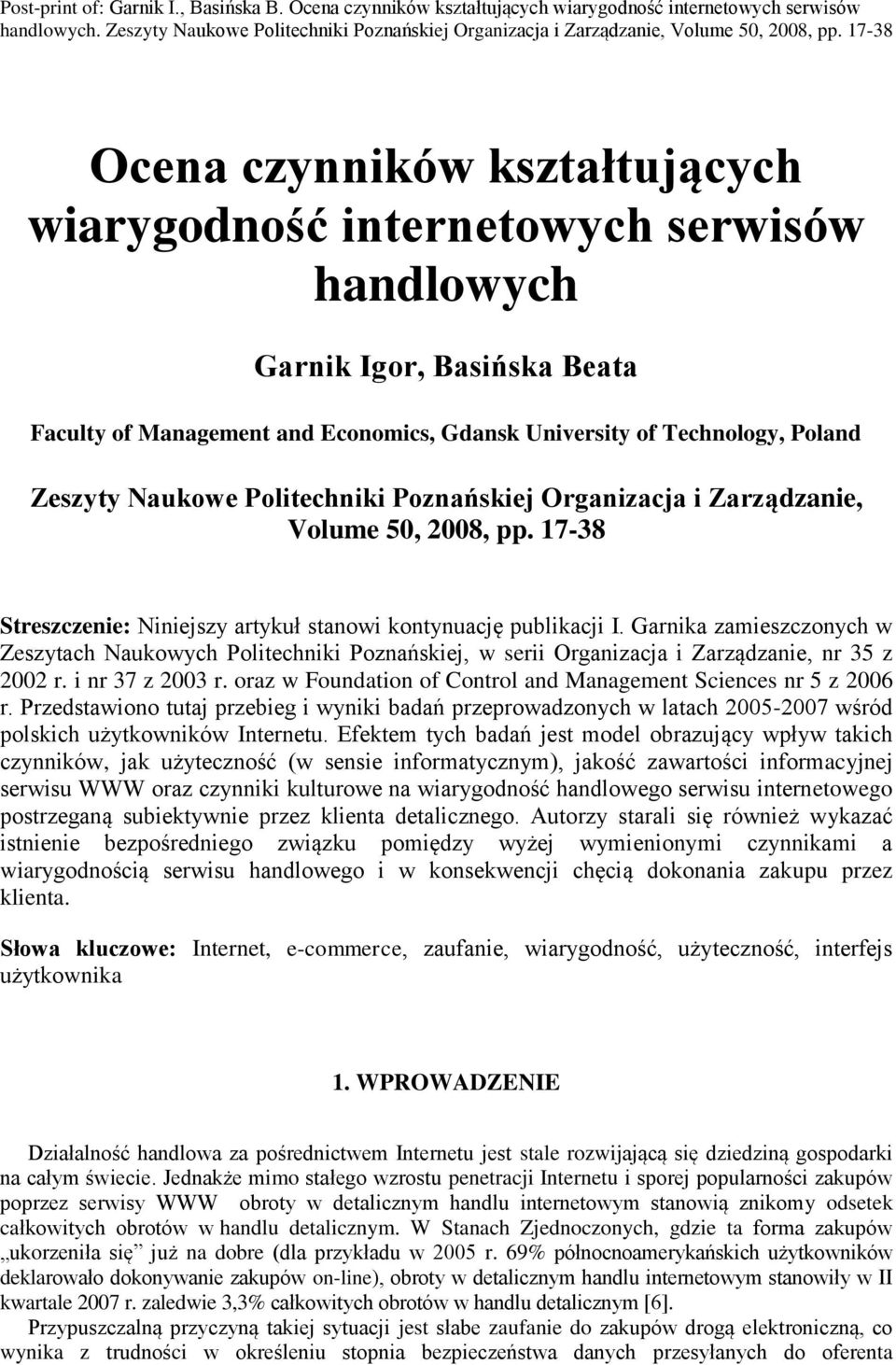 17-38 Ocena czynników kształtujących wiarygodność internetowych serwisów handlowych Garnik Igor, Basińska Beata Faculty of Management and Economics, Gdansk University of Technology, Poland  17-38