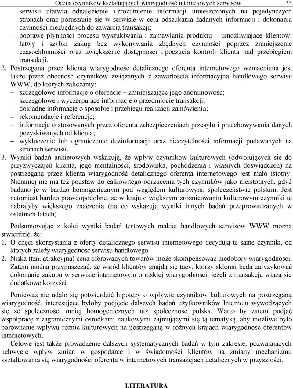 bez wykonywania zbędnych czynności poprzez zmniejszenie czasochłonności oraz zwiększenie dostępności i poczucia kontroli klienta nad przebiegiem transakcji. 2.