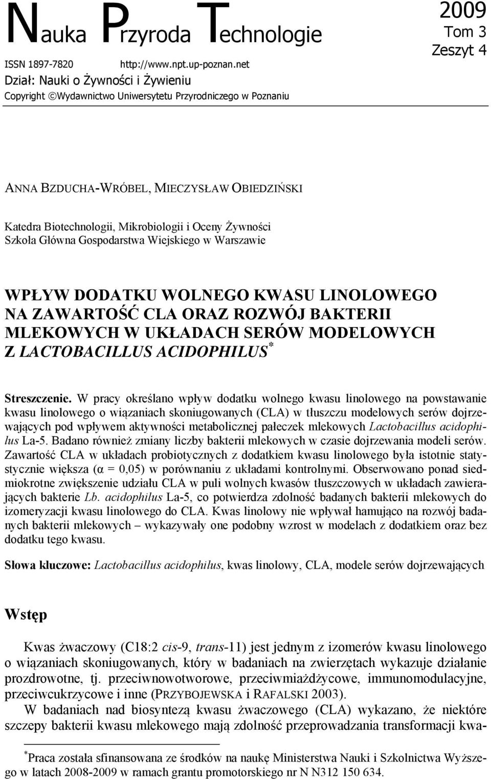 Mikrobiologii i Oceny Żywności Szkoła Główna Gospodarstwa Wiejskiego w Warszawie WPŁYW DODATKU WOLNEGO KWASU LINOLOWEGO NA ZAWARTOŚĆ CLA ORAZ ROZWÓJ BAKTERII MLEKOWYCH W UKŁADACH SERÓW MODELOWYCH Z