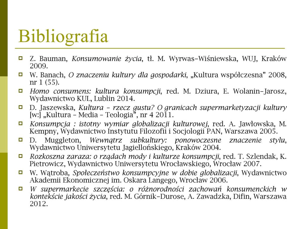 O granicach supermarketyzacji kultury [w:] Kultura Media Teologia, nr 4 2011. Konsumpcja : istotny wymiar globalizacji kulturowej, red. A. Jawłowska, M.