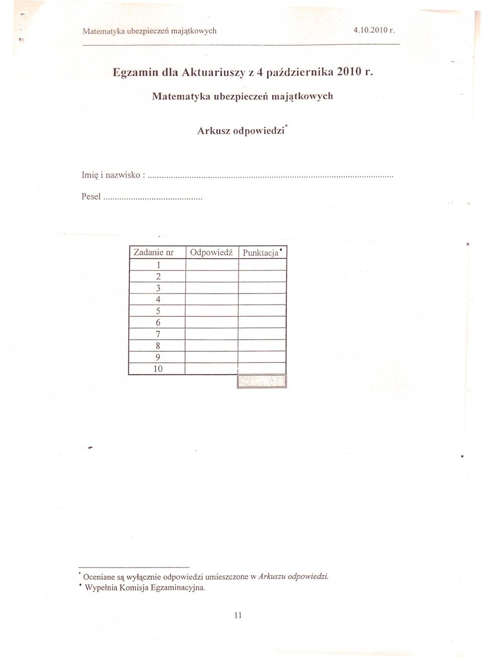 Matematyka ubezpieczeń majątkowych Arkusz odpowiedzi* Imię i nazwisko:. Pesel.