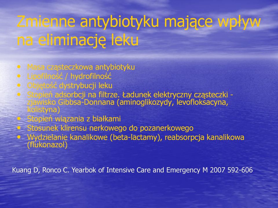 Ładunek elektryczny cząsteczki - zjawisko Gibbsa-Donnana (aminoglikozydy, levofloksacyna, kolistyna) Stopień wiązania z