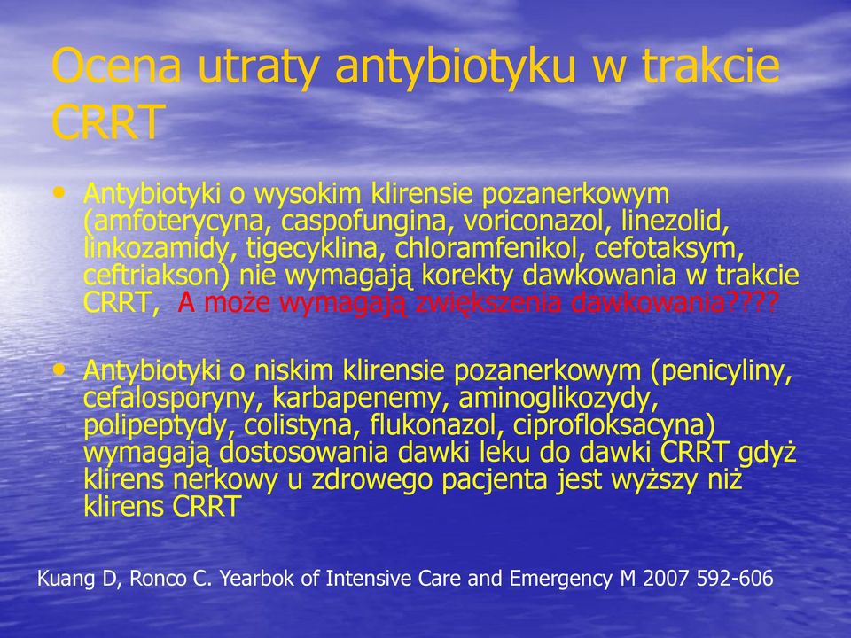 ??? Antybiotyki o niskim klirensie pozanerkowym (penicyliny, cefalosporyny, karbapenemy, aminoglikozydy, polipeptydy, colistyna, flukonazol, ciprofloksacyna)