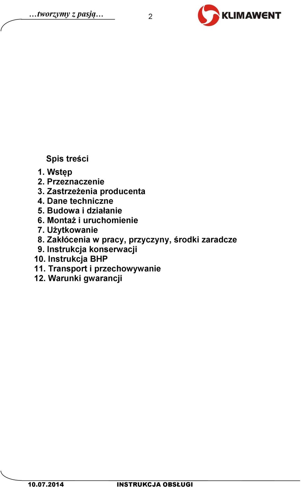 Zakłócenia w pracy, przyczyny, środki zaradcze 9. Instrukcja konserwacji 10.