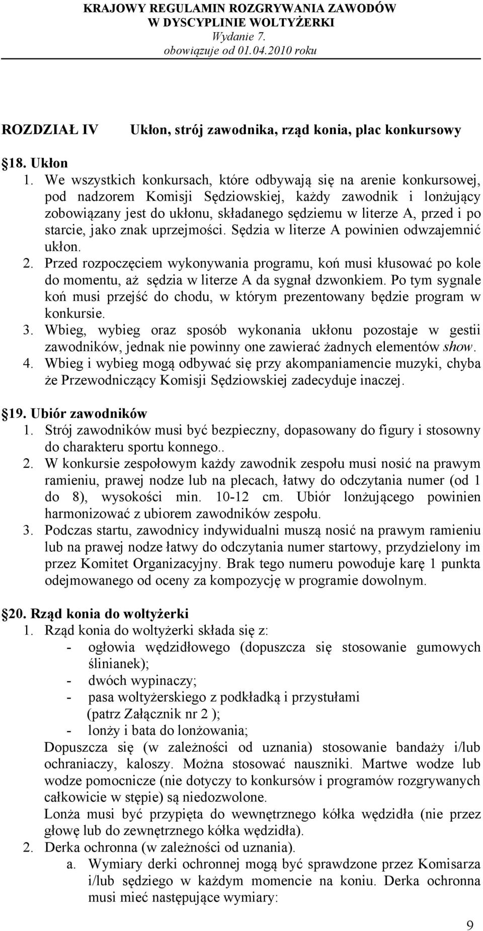 po starcie, jako znak uprzejmości. Sędzia w literze A powinien odwzajemnić ukłon. 2.