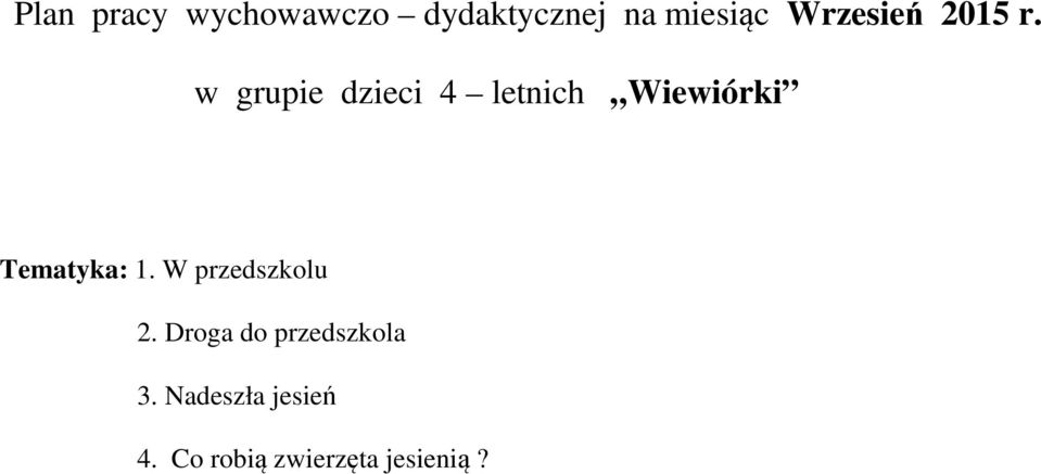 w grupie dzieci 4 letnich iewiórki Tematyka: 1.