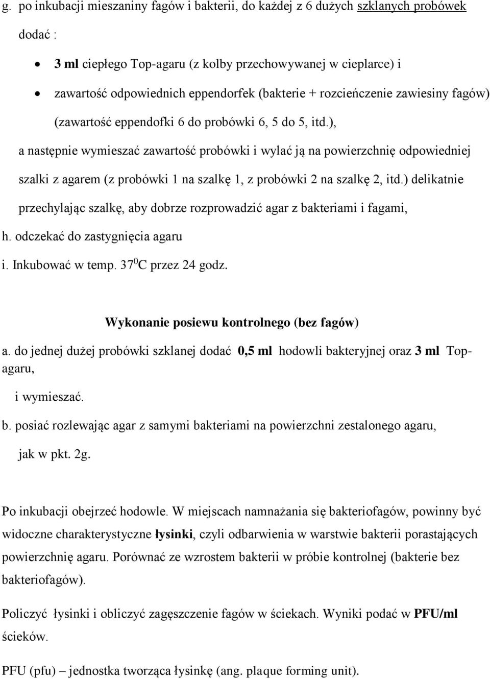 ), a następnie wymieszać zawartość probówki i wylać ją na powierzchnię odpowiedniej szalki z agarem (z probówki 1 na szalkę 1, z probówki 2 na szalkę 2, itd.