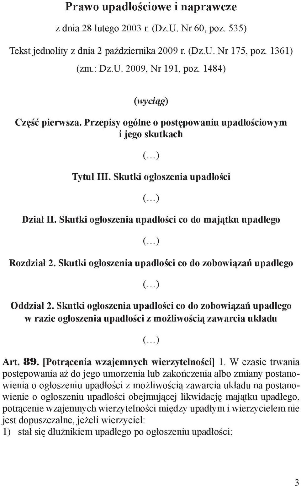 Skutki ogłoszenia upadłości co do majątku upadłego Rozdział 2. Skutki ogłoszenia upadłości co do zobowiązań upadłego Oddział 2.